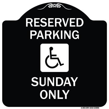 SIGNMISSION Reserved Parking Sunday W/ Graphic Heavy-Gauge Aluminum Architectural Sign, 18" x 18", BW-1818-23006 A-DES-BW-1818-23006